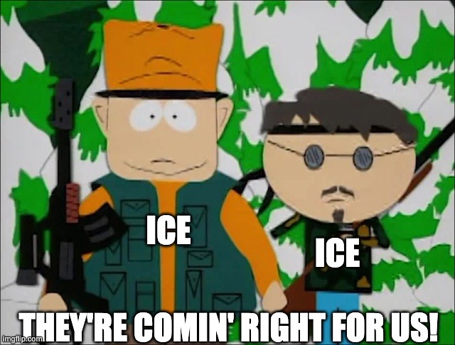 ICE Self Defense | ICE; ICE; THEY'RE COMIN' RIGHT FOR US! | image tagged in it's coming right for us | made w/ Imgflip meme maker