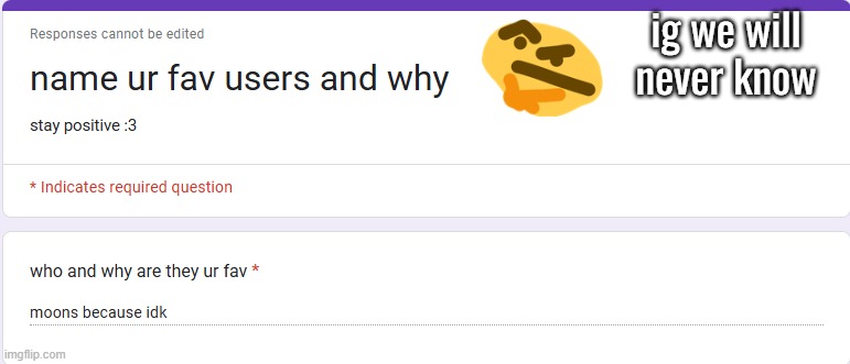 ig we will never know | made w/ Imgflip meme maker