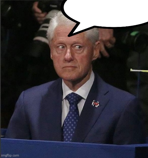 Bill Clinton Scared | image tagged in bill clinton scared | made w/ Imgflip meme maker