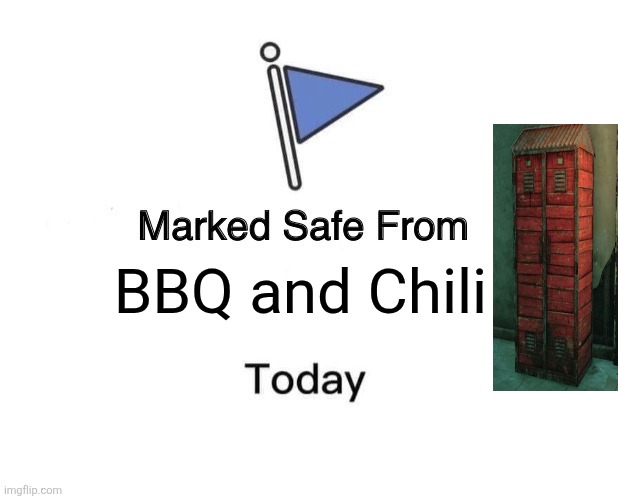 Dead By Daylight | BBQ and Chili | image tagged in memes,marked safe from | made w/ Imgflip meme maker