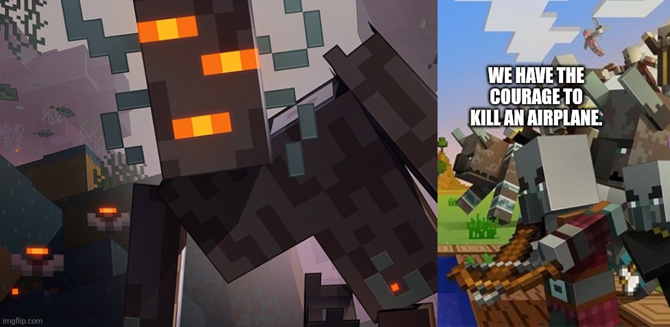 WE HAVE THE COURAGE TO KILL AN AIRPLANE. | image tagged in the creaking,illagers | made w/ Imgflip meme maker