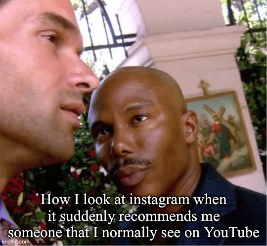Doakes | How I look at instagram when it suddenly recommends me someone that I normally see on YouTube | image tagged in doakes | made w/ Imgflip meme maker