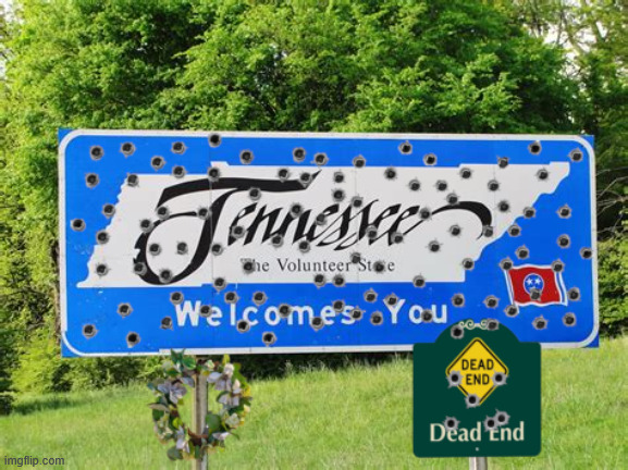 Tennessee Dead End | image tagged in tennessee dead end,i'd turn around if i were you,we have college professer again,trump sux | made w/ Imgflip meme maker
