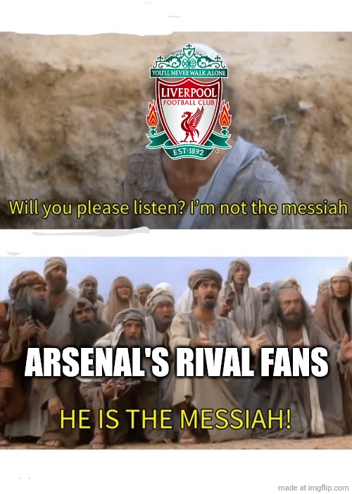 Arsenal 0 Liverpool 0. | ARSENAL'S RIVAL FANS | image tagged in he is the messiah,arsenal,liverpool,premier league,memes,sports | made w/ Imgflip meme maker