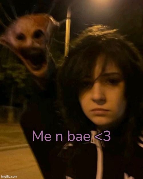 Me n bae <3 | made w/ Imgflip meme maker
