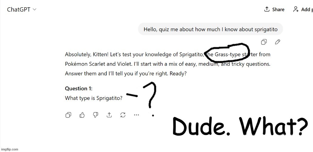 Asking ChatGPT to give me a quiz on Sprigatito. Straight up tell me the answer lol. | image tagged in pokemon | made w/ Imgflip meme maker