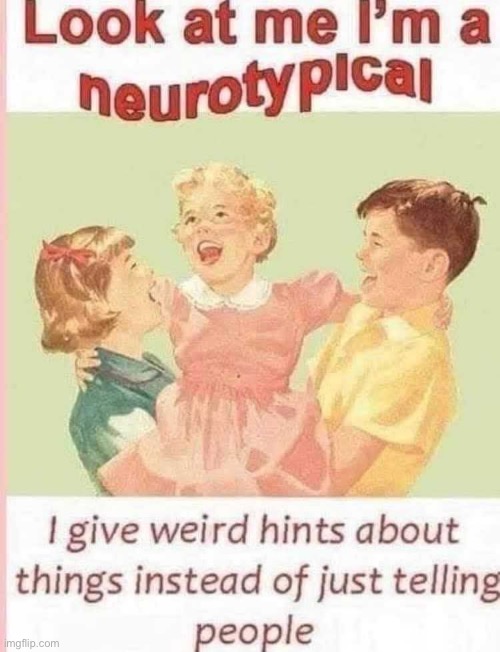 Nypicals | image tagged in normal,autism,neurotypical,giveuahint,communication | made w/ Imgflip meme maker