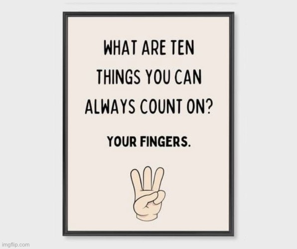 image tagged in bad puns,counting,fingers | made w/ Imgflip meme maker