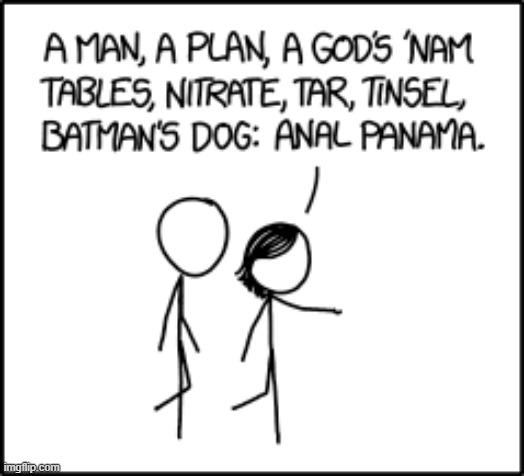 NSFW but only because the word 'anal' is in it | image tagged in sentence,palindrome | made w/ Imgflip meme maker