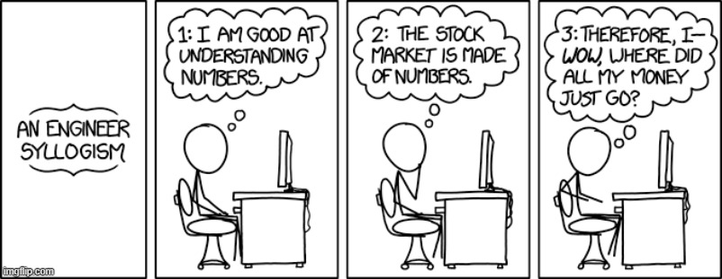 "The less common, even worse outcome: "3: [everyone in the financial system] WOW, where did all my money just go?"" | image tagged in engineer,syllogism,numbers,stock market,money,gone | made w/ Imgflip meme maker