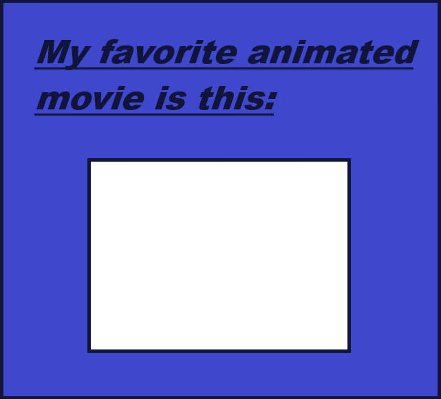 my favorite animated movie is this Blank Meme Template