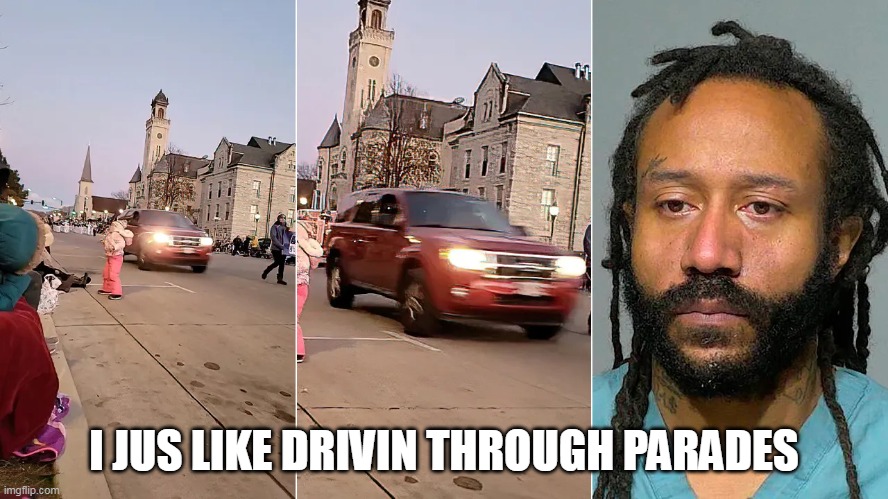 I JUS LIKE DRIVIN THROUGH PARADES | made w/ Imgflip meme maker
