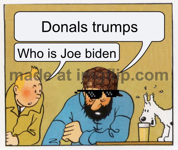 Eduardo island | Donals trumps; Who is Joe biden | image tagged in what a week huh | made w/ Imgflip meme maker