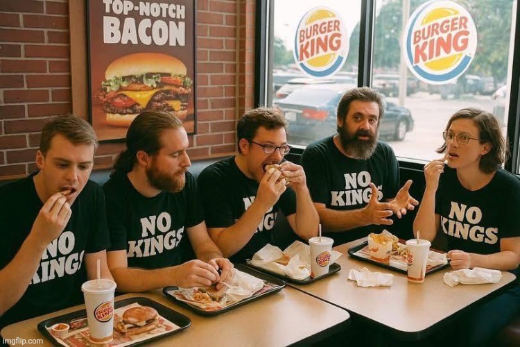 Liberals love their BK after no kings protest | image tagged in liberals love their bk after no kings protest | made w/ Imgflip meme maker