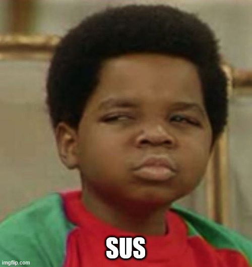 Suspicious | SUS | image tagged in suspicious | made w/ Imgflip meme maker
