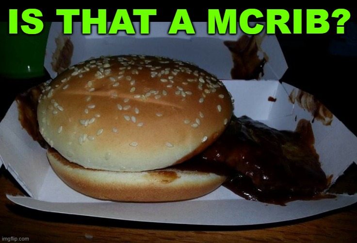 McRib Sidecar | IS THAT A MCRIB? | image tagged in mcrib sidecar | made w/ Imgflip meme maker