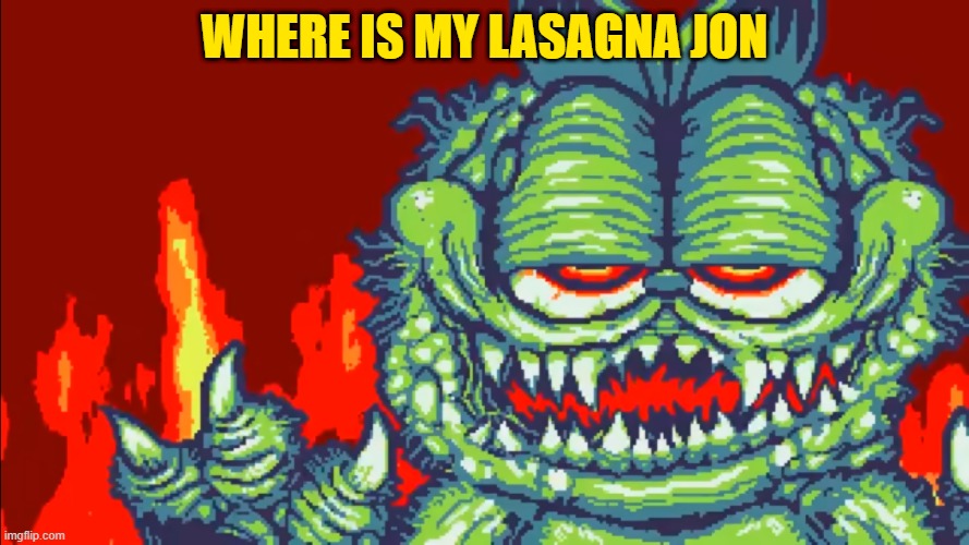 gorefield | WHERE IS MY LASAGNA JON | image tagged in gorefield | made w/ Imgflip meme maker