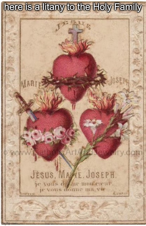 here is a litany to the Holy Family | made w/ Imgflip meme maker