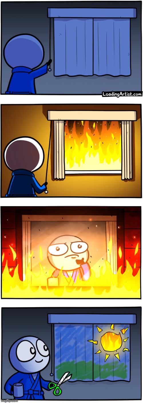 image tagged in comics,loadingartist,sun,fire,reality,curtains | made w/ Imgflip meme maker