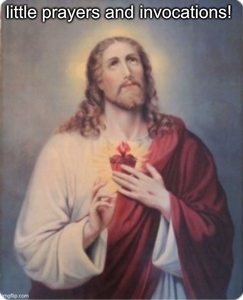 little prayers and invocations! | made w/ Imgflip meme maker