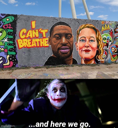 The new addition, to the leftist martyr mural. | ...and here we go. | image tagged in and here we go,george floyd,riots,civil unrest,hoax | made w/ Imgflip meme maker