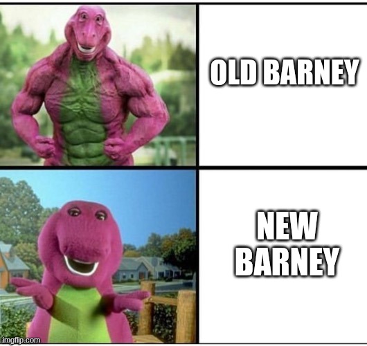 Ripped Barney | OLD BARNEY NEW BARNEY | image tagged in ripped barney | made w/ Imgflip meme maker