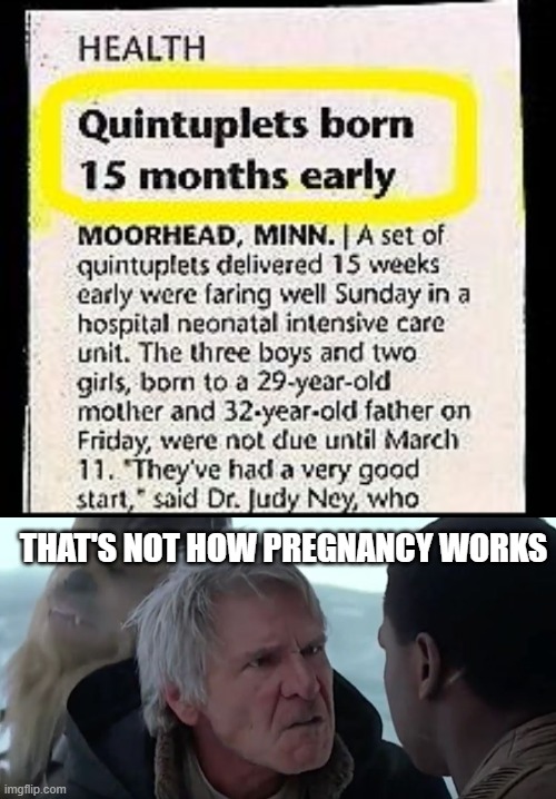 Early Birth | THAT'S NOT HOW PREGNANCY WORKS | image tagged in that's not how the force works | made w/ Imgflip meme maker