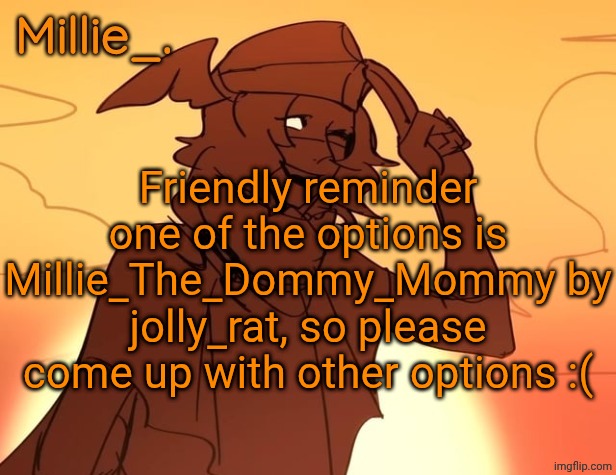 Millie's Hermes from Epic: The Musical announcement template | Friendly reminder one of the options is Millie_The_Dommy_Mommy by jolly_rat, so please come up with other options :( | image tagged in millie's hermes from epic the musical announcement template | made w/ Imgflip meme maker