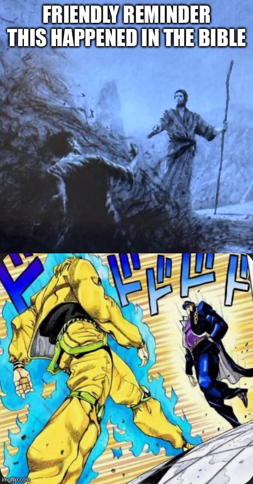 Dude… | FRIENDLY REMINDER THIS HAPPENED IN THE BIBLE | image tagged in jojo,bible,funny | made w/ Imgflip meme maker