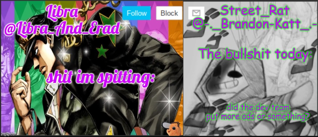 Libra and street rat shared temp | did the dev team put more ads or something? | image tagged in libra and street rat shared temp | made w/ Imgflip meme maker