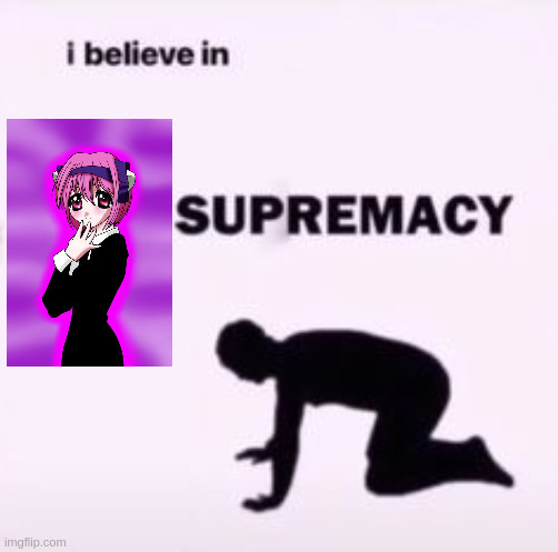 Sorry for the glazing. (And no, I am not simping for her) | image tagged in i believe in supremacy | made w/ Imgflip meme maker