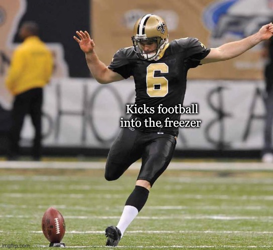 Football = hand egg | Kicks football into the freezer | image tagged in lol,football | made w/ Imgflip meme maker