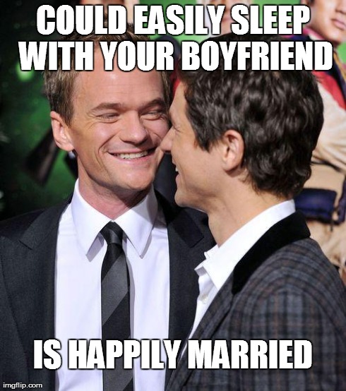 COULD EASILY SLEEP WITH YOUR BOYFRIEND IS HAPPILY MARRIED | image tagged in nph monogamy | made w/ Imgflip meme maker