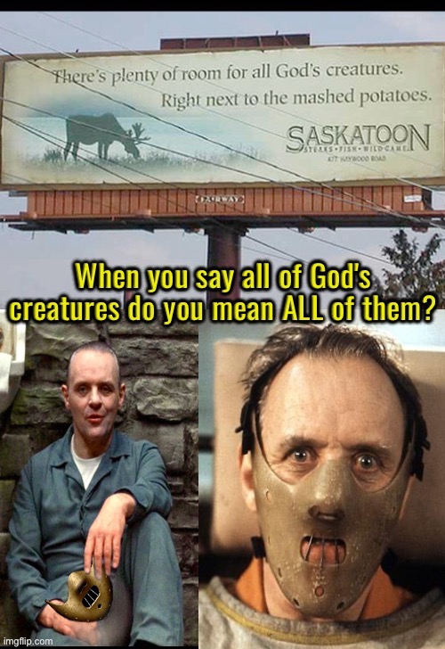 Do You Mean ALL Of Them? | image tagged in funny sign,signs/billboards,sign fail,hannibal lecter,cannibals,dark humour | made w/ Imgflip meme maker