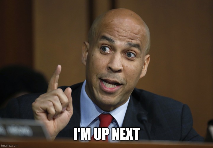 cory booker | I'M UP NEXT | image tagged in cory booker | made w/ Imgflip meme maker