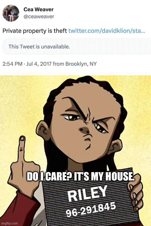 If you home ownership is theft, you need to be in an insane asylum | DO I CARE? IT’S MY HOUSE. | image tagged in who cares,do you are have stupid,memes,anime | made w/ Imgflip meme maker