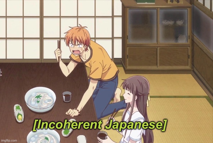 *foreign language talking* | [Incoherent Japanese] | image tagged in fruits basket,memes,food,funny | made w/ Imgflip meme maker