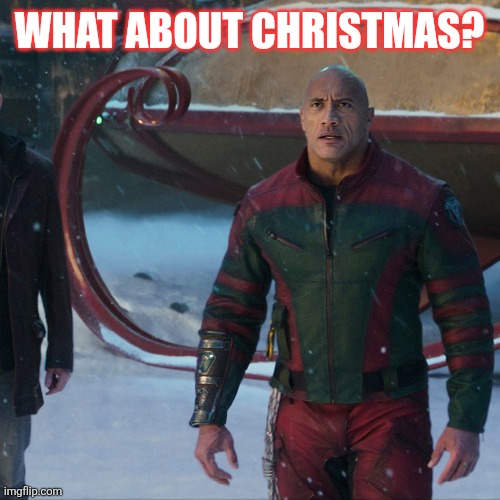 WHAT ABOUT CHRISTMAS? | made w/ Imgflip meme maker