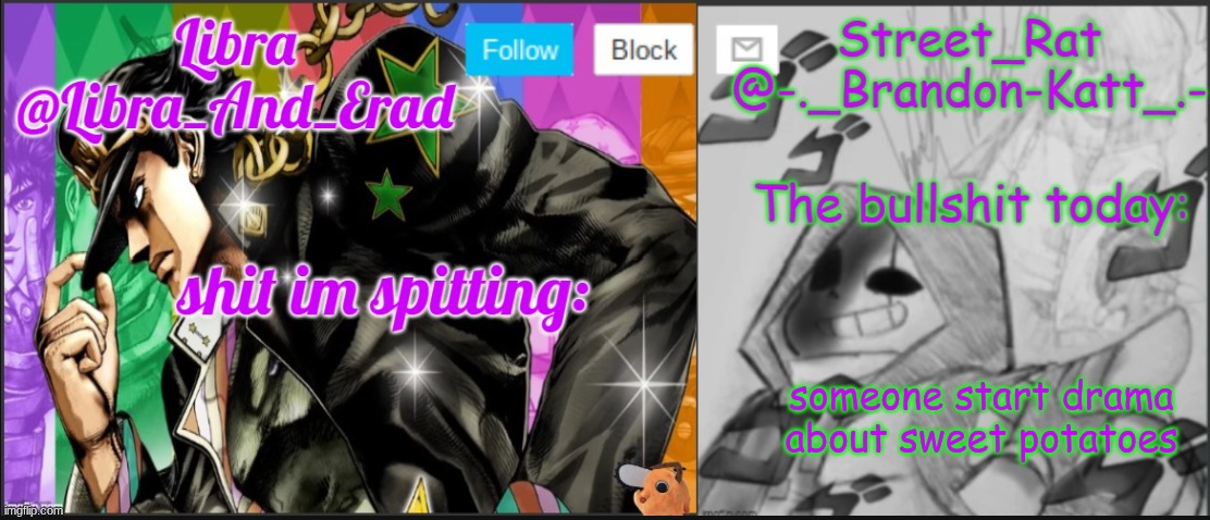 Libra and street rat shared temp | someone start drama about sweet potatoes | image tagged in libra and street rat shared temp | made w/ Imgflip meme maker