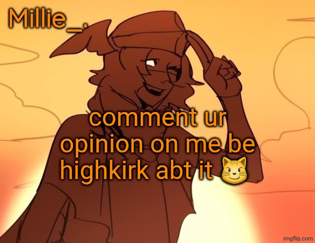 Millie's Hermes from Epic: The Musical announcement template | comment ur opinion on me be highkirk abt it 😼 | image tagged in millie's hermes from epic the musical announcement template | made w/ Imgflip meme maker