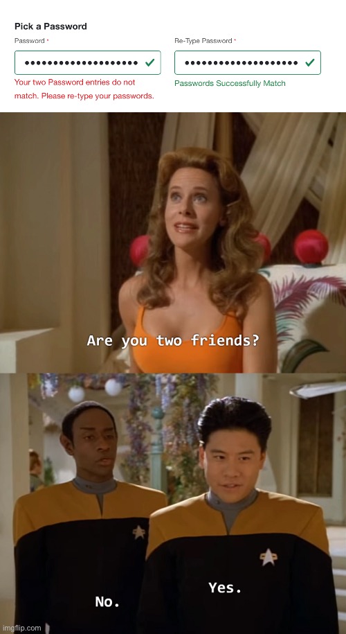 It glitched | image tagged in are you two friends,glitch,password,good memes | made w/ Imgflip meme maker