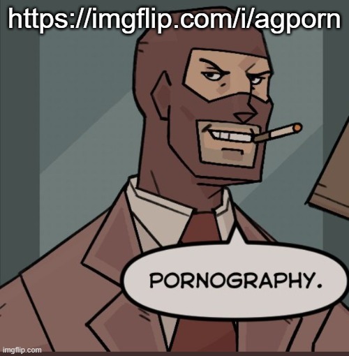 tf2 spy: pornography | https://imgflip.com/i/agporn | image tagged in tf2 spy pornography | made w/ Imgflip meme maker