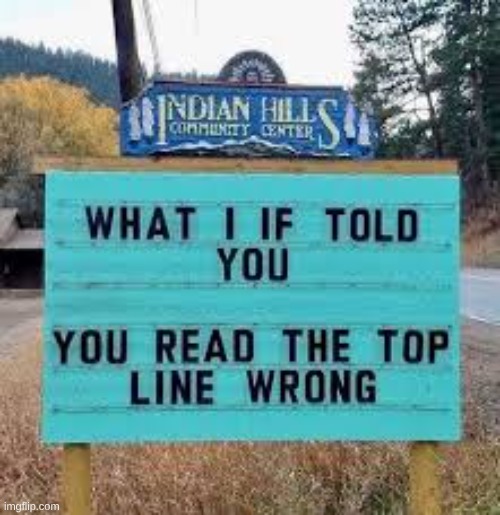 got me | image tagged in what i if told you,dumb,sign | made w/ Imgflip meme maker