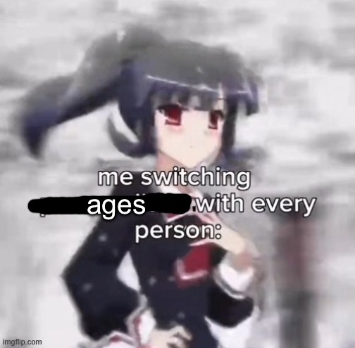 ages | made w/ Imgflip meme maker