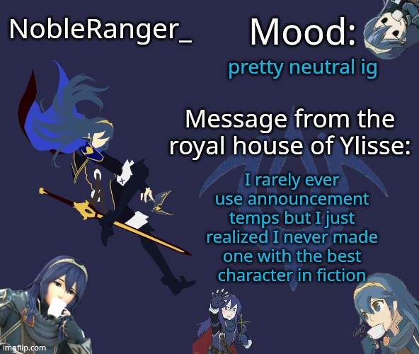 Nobleranger Announcement temp | pretty neutral ig; I rarely ever use announcement temps but I just realized I never made one with the best character in fiction | image tagged in nobleranger announcement temp | made w/ Imgflip meme maker