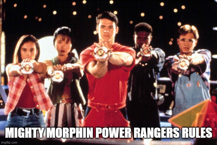 Mighty Morphin Power Rangers Rules | MIGHTY MORPHIN POWER RANGERS RULES | image tagged in power rangers | made w/ Imgflip meme maker