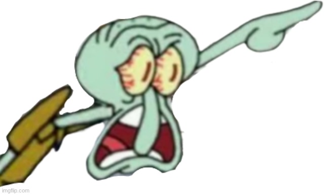 SHUT UP, OH MY GOD | image tagged in squidward yelling transparent | made w/ Imgflip meme maker