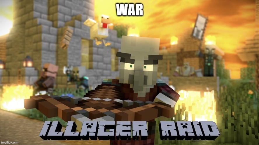 Pillager Raid | WAR | image tagged in pillager raid | made w/ Imgflip meme maker