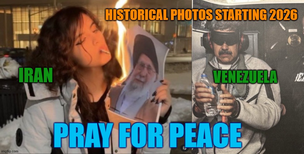 Pray for peace in the hearts of countries seeking freedom and peace | HISTORICAL PHOTOS STARTING 2026; VENEZUELA; IRAN; PRAY FOR PEACE | image tagged in iran,venezuela,cuba,nicaragua,colombia,ukraine | made w/ Imgflip meme maker