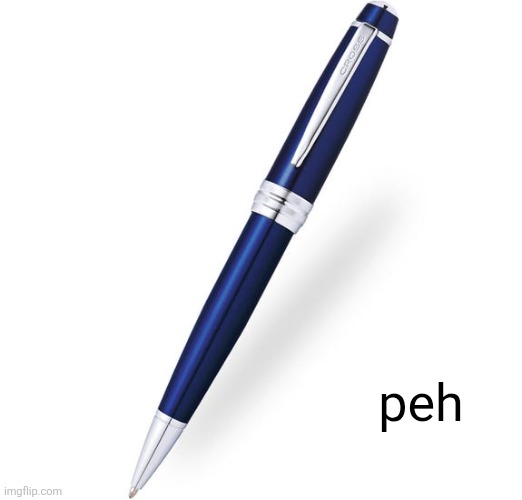 peh | peh | image tagged in memes,simple,pen,peh,stupid | made w/ Imgflip meme maker